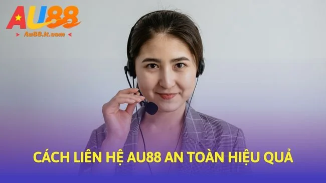 Cách liên hệ Au88 an toàn hiệu quả